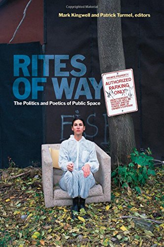 Rites Of Way The Politics And Poetics Of Public Space Mark Kingwell