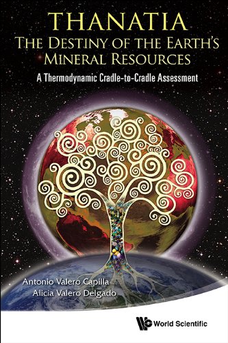 Thanatia The Destiny Of The Earths Mineral Resources A Thermodynamic Cradletocradle Assessment 1st Edition Antonio Valero Capilla