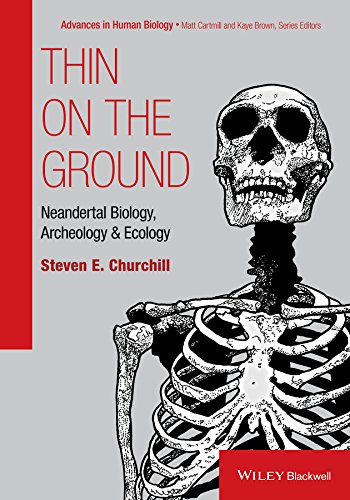 Thin On The Ground Neandertal Biology Archeology And Ecology 1st Edition Steven E Churchill
