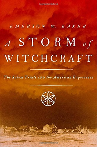 A Storm Of Witchcraft The Salem Trials And The American Experience 1st Edition Emerson W Baker