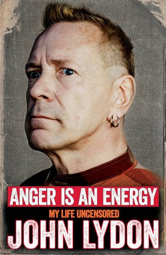 Anger Is An Energy My Life Uncensored John Lydon