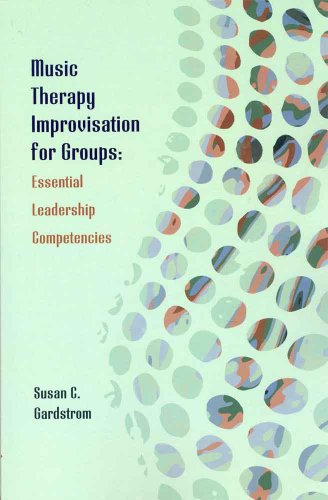 Music Therapy Improvisation For Groups Essential Leadership Competencies 1st Edition Susan Gardstrom