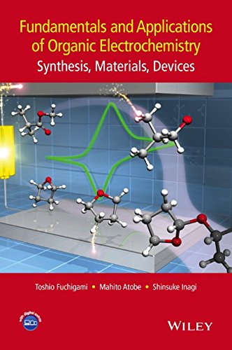 Fundamentals And Applications Of Organic Electrochemistry Synthesis Materials Devices 1st Edition Toshio Fuchigami
