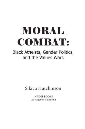 Moral Combat Black Atheists Gender Politics And The Values Wars Sikivu Hutchinson