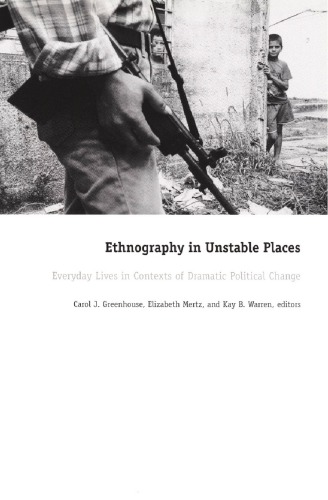 Ethnography In Unstable Places Everyday Lives In Contexts Of Dramatic Political Change 1st Carol J Greenhouse Ed