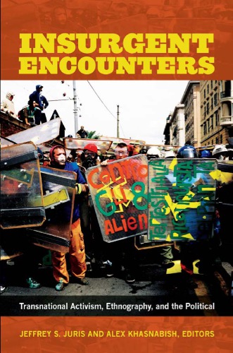 Insurgent Encounters Transnational Activism Ethnography And The Political 1st Jeffrey S Juris Ed