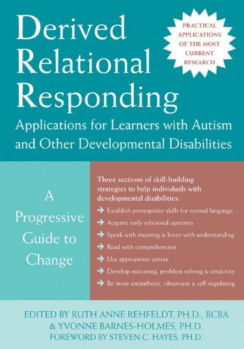 Derived Relational Responding Applications For Learners With Autism And Other Developmental Disabilities A Progressive Guide To Change Ruth Anne Rehfeldt