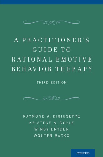 A Practitioners Guide To Rationalemotive Behavior Therapy 3rd Edition Raymond A Digiuseppe