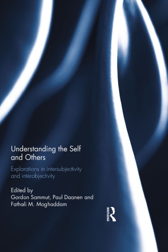 Understanding The Self And Others Explorations In Intersubjectivity And Interobjectivity 1st Gordon Sammut Ed