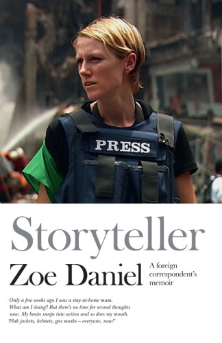 Storyteller A Foreign Correspondents Memoir Zoe Daniel
