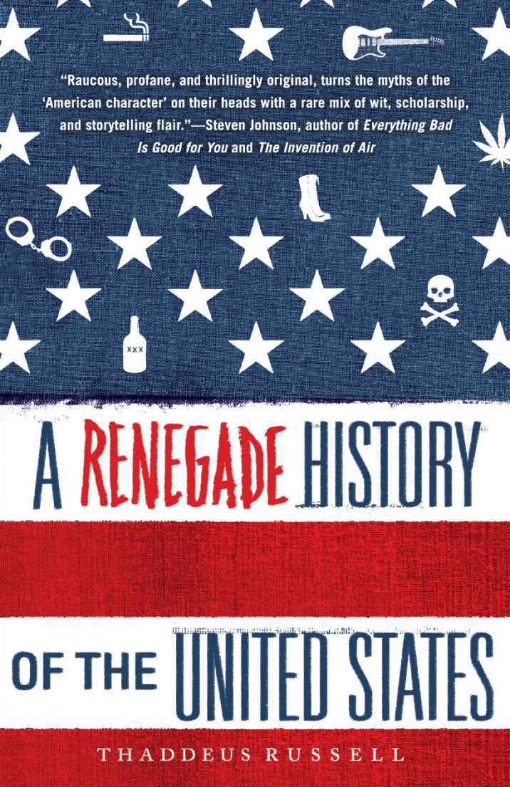 A Renegade History Of The United States Thaddeus Russell