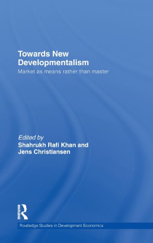 Towards New Developmentalism Market As Means Rather Than Master 1st Edition Shahrukh Rafi Khan