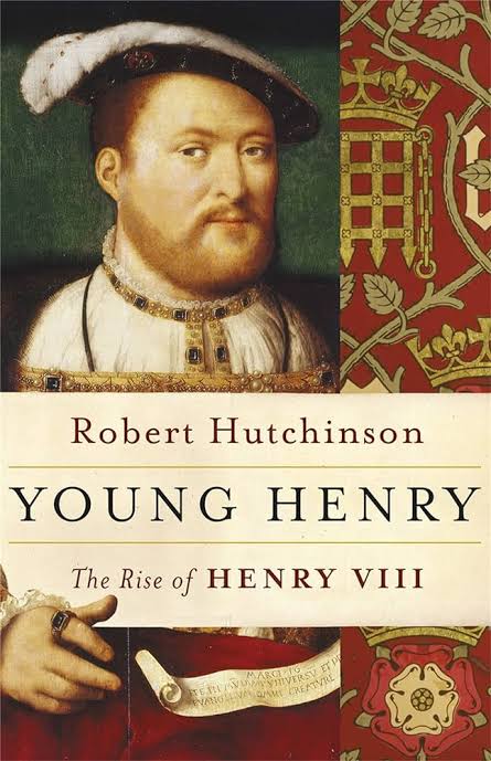Young Henry The Rise Of Henry Viii Robert Hutchinson