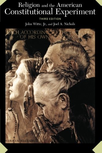 Religion And The American Constitutional Experiment Third Edition John Witte Jr
