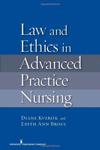 Law And Ethics In Advanced Practice Nursing 1st Edition Ms Diane Kjervik Jd Rn Msn Faan