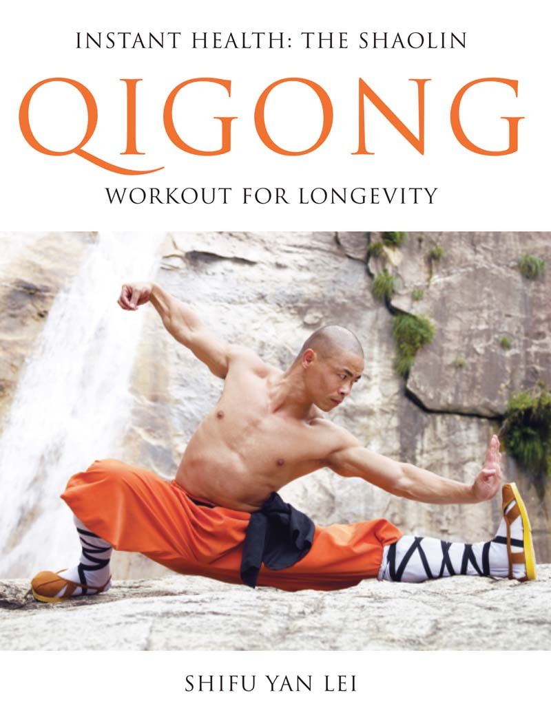 Instant Health The Shaolin Qigong Workout For Longevity Shifu Yan Lei