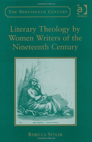 Literary Theology By Women Writers Of The Nineteenth Century Rebecca Styler