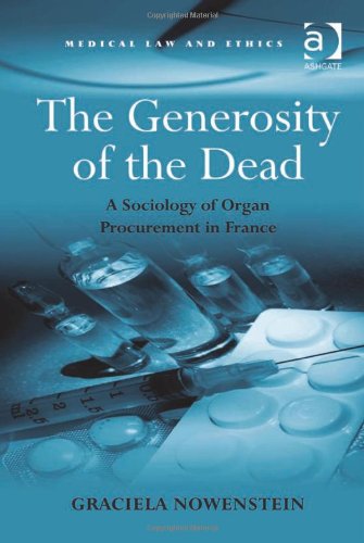 The Generosity Of The Dead A Sociology Of Organ Procurement In France 1st Edition Graciela Nowenstein