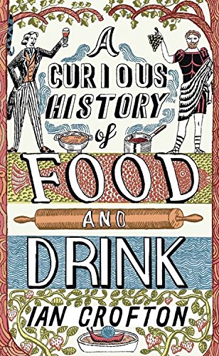 A Curious History Of Food And Drink Ian Crofton