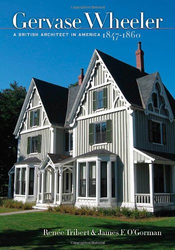 Gervase Wheeler A British Architect In America 18471860 Rene Tribert