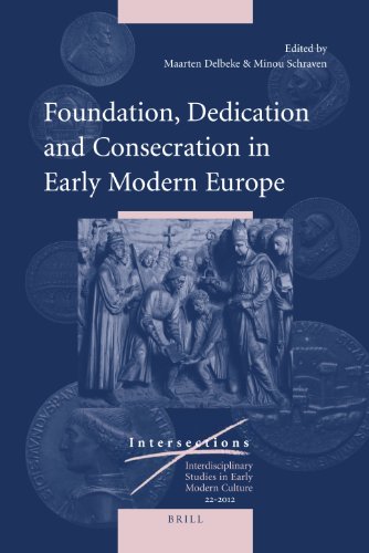 Foundation Dedication And Consecration In Early Modern Europe Maarten Delbeke