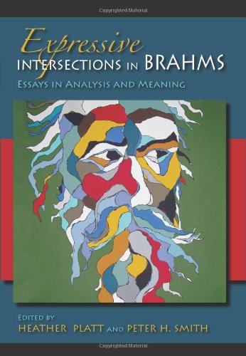 Expressive Intersections In Brahms Essays In Analysis And Meaning Musical Meaning And Interpretation 1st Edition Heather Anne Platt