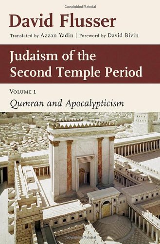 Judaism Of The Second Temple Period Volume 1 Qumran And Apocalypticism David Flusser