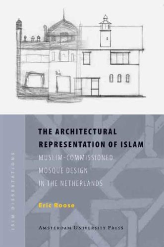 The Architectural Representation Of Islam Muslimcommissioned Mosque Design In The Netherlands Eric Roose