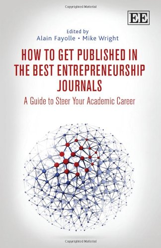 How To Get Published In The Best Entrepreneurship Journals A Guide To Steer Your Academic Career Alain Fayolle