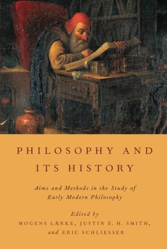 Philosophy And Its History Aims And Methods In The Study Of Early Modern Philosophy Mogens Lrke