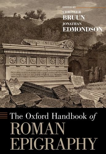 The Oxford Handbook Of Roman Epigraphy Christer Bruun Jonathan Edmondson