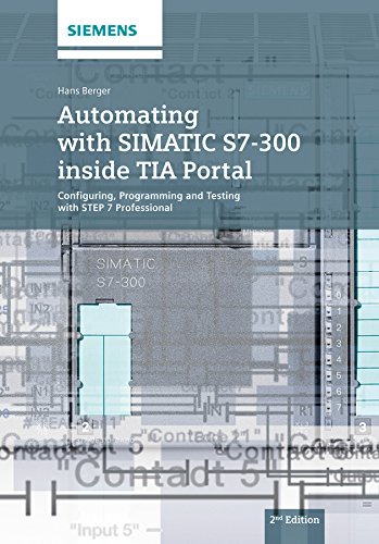 Automating With Simatic S7300 Inside Tia Portal Configuring Programming And Testing With Step 7 Professional 2nd Edition Hans Berger