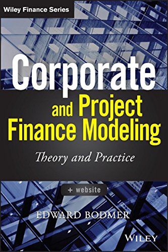 Corporate And Project Finance Modeling 1st Edition Edward Bodmer