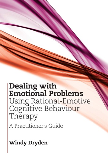 Dealing With Emotional Problems Using Rationalemotive Cognitive Behaviour Therapy A Practitioners Guide 1st Windy Dryden