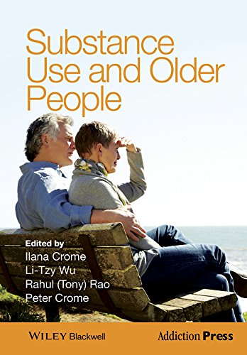 Substance Use And Older People 1st Edition Ilana Crome Litzy Wu