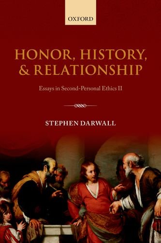 Honor History And Relationship Essays In Secondpersonal Ethics Ii Stephen Darwall