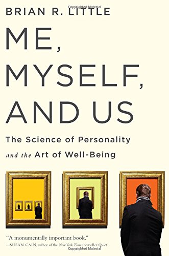Me Myself And Us The Science Of Personality And The Art Of Wellbeing Brian Little