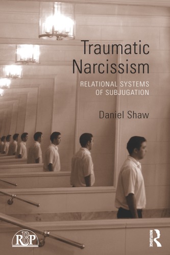 Traumatic Narcissism Relational Systems Of Subjugation Daniel Shaw