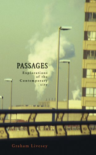 Passages Explorations Of The Contemporary City Graham Livesey