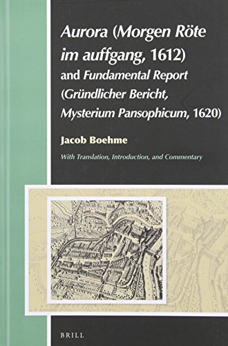 Aurora Morgen Rte Im Auffgang 1612 And Ein Grndlicher Bericht Or A Fundamental Report Mysterium Pansophicum 1620 Bilingual Jacob Boehme