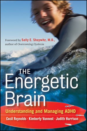 The Energetic Brain Understanding And Managing Adhd 1st Edition Cecil R Reynolds