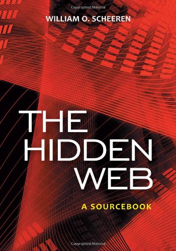 The Hidden Web A Sourcebook 1st Edition William O Scheeren