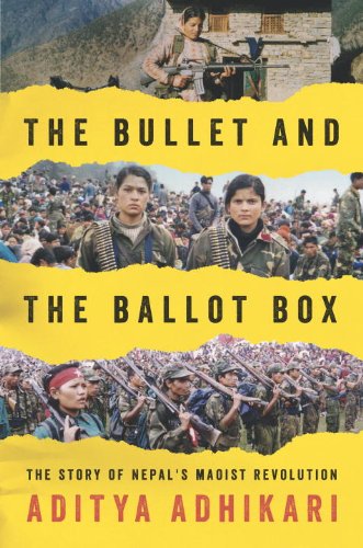 The Bullet And The Ballot Box The Story Of Nepals Maoist Revolution 2014 Aditya Adhikari