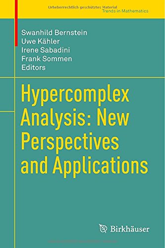 Hypercomplex Analysis New Perspectives And Applications 2014th Edition Swanhild Bernstein