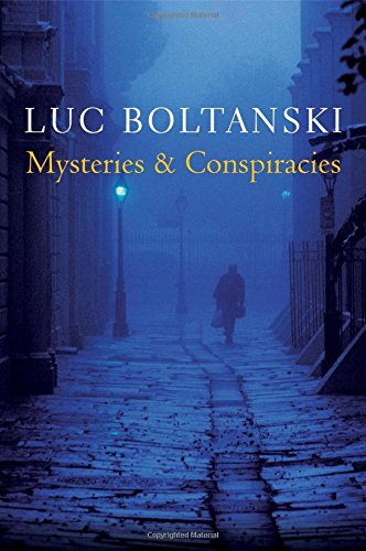 Mysteries And Conspiracies Detective Stories Spy Novels And The Making Of Modern Societies 1st Edition Luc Boltanski