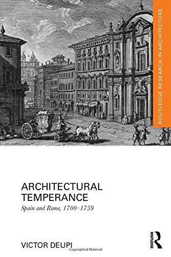 Architectural Temperance Spain And Rome 17001759 1st Edition Victor Deupi