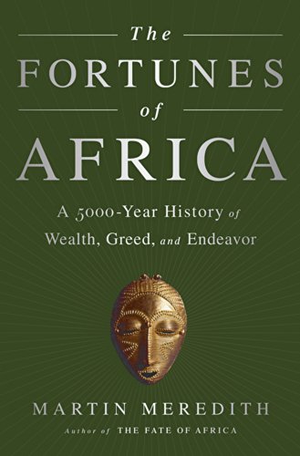 The Fortunes Of Africa A 5000year History Of Wealth Greed And Endeavor Martin Meredith