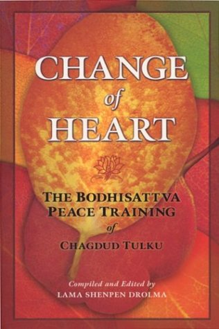 Change Of Heart The Bodhisattva Peace Training Of Chagdud Tulku Chagdud Tulku