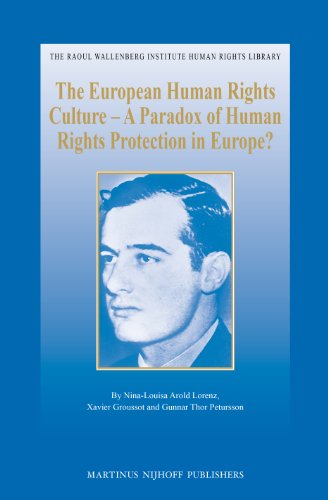 The European Human Rights Culture A Paradox Of Human Rights Protection In Europe Ninalouisa Arold Lorenz