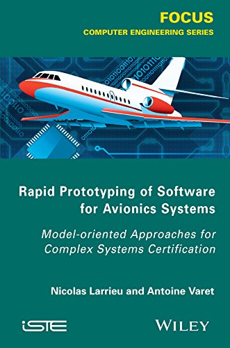 Rapid Prototyping Software For Avionics Systems Modeloriented Approaches For Complex Systems Certification 1st Edition Nicolas Larrieu